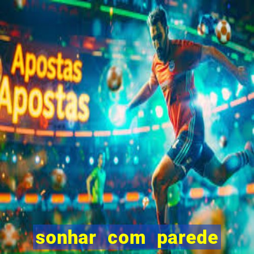 sonhar com parede caindo no jogo do bicho